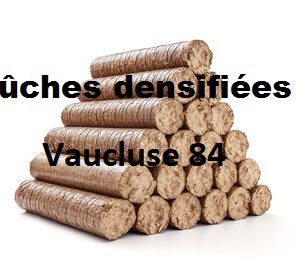 Bûches densifiées Vaucluse 84